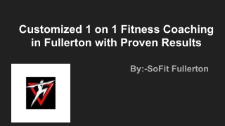 Customized 1 on 1 Fitness Coaching in Fullerton with Proven Results