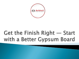 Get the Finish Right — Start with a Better Gypsum Board