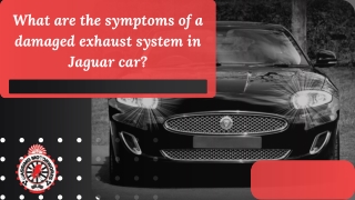 What are the symptoms of a damaged exhaust system in Jaguar car