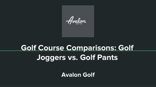 Golf Course Comparisons_ Golf Joggers vs. Golf Pants