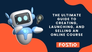The Ultimate Guide to Creating, Launching, and Selling an Online Course