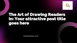 The Art of Drawing Readers In Your attractive post title goes here