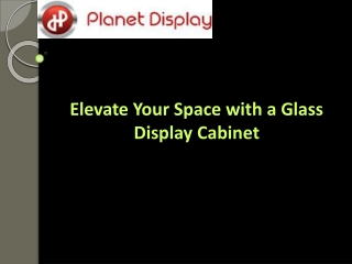 Elevate Your Space with a Glass Display Cabinet