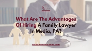 Top Benefits of Hiring a Family Lawyer in Media, PA