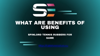 What Are Benefits Of Using Spinlord Tennis Rubbers For Game