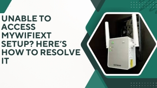 Unable to Access Mywifiext Setup Here’s How to Resolve It