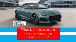 What is the most major cause of Jaguar car clutch failure