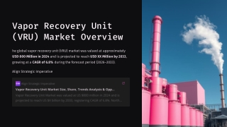 Vapor Recovery Unit (VRU) Market: Fueling Sustainable Growth Across Industries