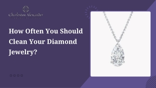 How Often You Should Clean Your Diamond Jewelry?