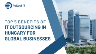 Top 5 Benefits of IT Outsourcing in Hungary for Global Businesses