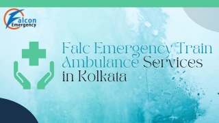 Falc Emergency Train Ambulance from Kolkata and Bangalore for top-notch ICU facilities to instantly shift the patient