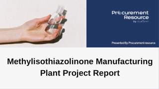 Methylisothiazolinone Manufacturing Plant Project Report