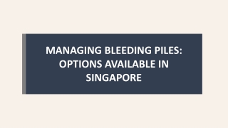 Managing Bleeding Piles Options Available in Singapore