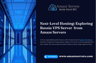 Next-Level Hosting: Exploring Russia VPS Server Solutions from Amaze Servers