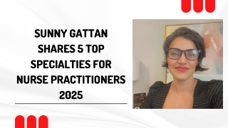 Sunny Gattan Shares 5 Top Specialties for Nurse Practitioners 2025