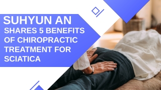 Suhyun An Shares 5 Benefits of Chiropractic Treatment for Sciatica