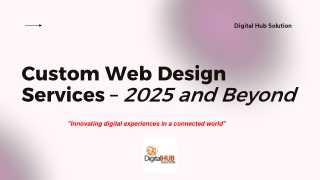 Custom Web Design Services – 2025 and Beyond