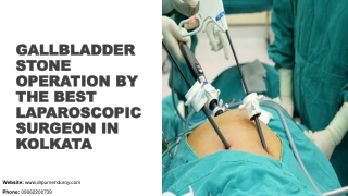 Gallbladder Stone Operation by the Best Laparoscopic Surgeon in Kolkata