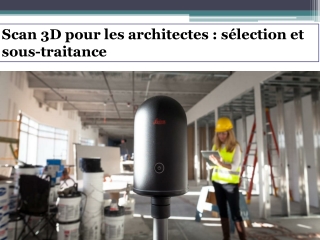 Scan 3D pour les architectes sélection et sous-traitance