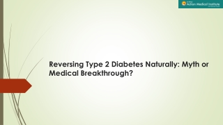 Reversing Type 2 Diabetes Naturally: Myth or Medical Breakthrough?