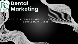 How to Attract Quality Dental Patients Using Google Maps Marketing  (2) (1)