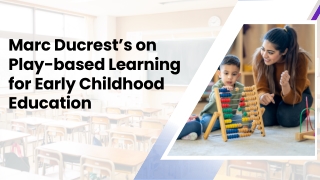 Marc Ducrest Talks Play-based Learning for Early Childhood Education