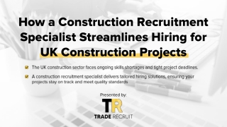 How a Construction Recruitment Specialist Streamlines Hiring for UK Construction Projects