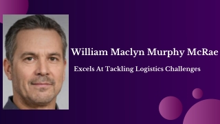 William Maclyn Murphy McRae - Excels At Tackling Logistics Challenges