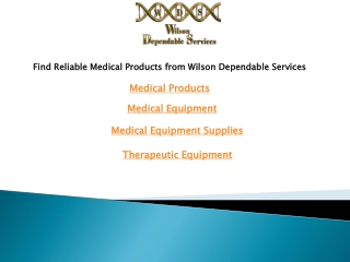 Find Reliable Medical Products from Wilson Dependable Services