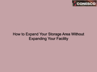 How to Expand Your Storage Area Without Expanding Your Facility