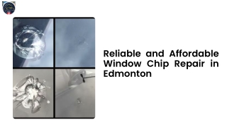 Reliable and Affordable Window Chip Repair in Edmonton