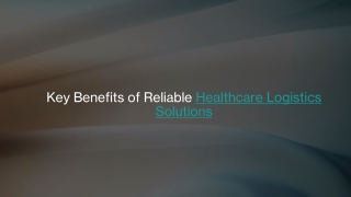 Key Benefits of Reliable Healthcare Logistics Solutions_