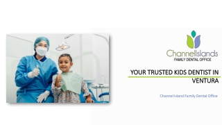 Top-Rated Kids Dentist In Ventura At Channel Islands Family Dental Office