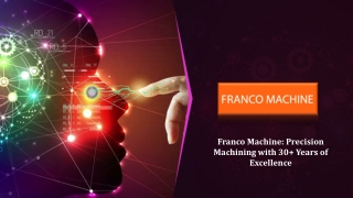 Franco Machine Precision Machining with 30  Years of Excellence