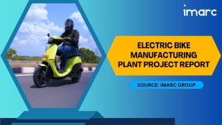 How To Setup a Electric Bike Manufacturing Plant: Report