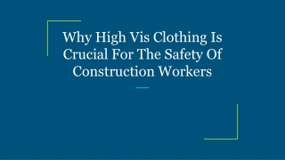Why High Vis Clothing Is Crucial For The Safety Of Construction Workers
