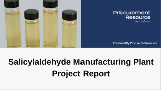 Salicylaldehyde Manufacturing Plant Project Report