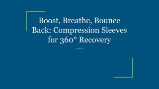 Boost, Breathe, Bounce Back_ Compression Sleeves for 360° Recovery