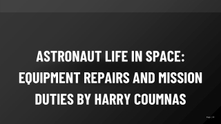 Astronaut Life in Space Equipment Repairs and Mission Duties by Harry Coumnas