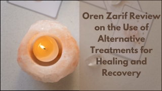 Oren Zarif Review on the Use of Alternative Treatments for Healing and Recovery