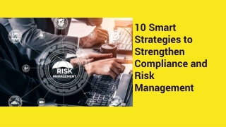 10 Smart Strategies to Strengthen Compliance and Risk Management