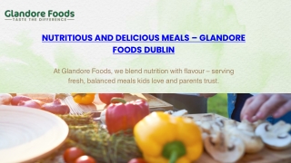Nutritious and Delicious Meals – Glandore Foods Dublin
