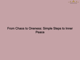 From Chaos to Oneness_ Simple Steps to Inner Peace
