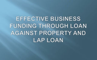 Effective Business Funding through Loan Against Property and LAP Loan