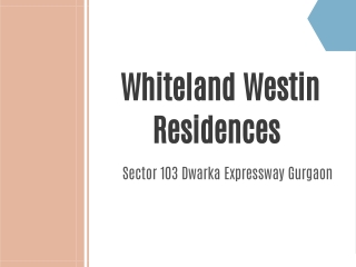 Whiteland westin residences Sector 103 Gurgaon