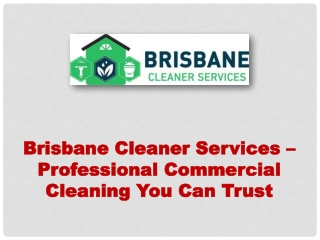 Brisbane Cleaner Services – Professional Commercial Cleaning