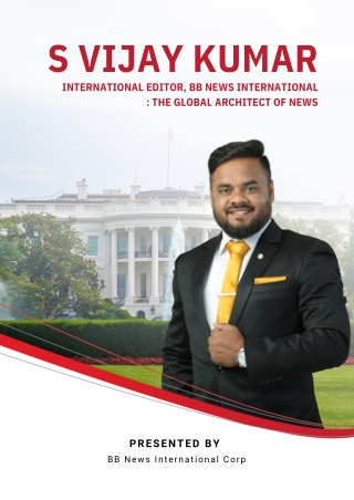 S Vijay Kumar, International Editor, BB News International   The Global Architect of News