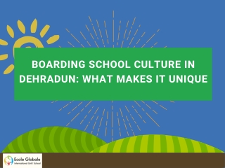 Boarding School Culture in Dehradun What Makes It Unique
