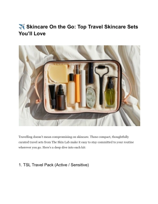 ✈️ Skincare On the Go: Top Travel Skincare Sets You’ll Love