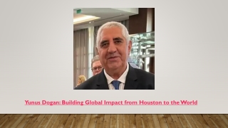 Yunus Dogan: Building Global Impact from Houston to the World